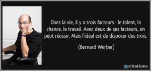 citation-dans-la-vie-il-y-a-trois-facteurs-le-talent-la-chance-le-travail-avec-deux-de-ses-facteurs-bernard-werber-195154