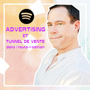 Podcat #6 - L’Advertising et le tunnel de vente de l’auto-édition numérique yoan h padines