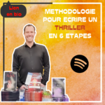 Podcast #13 – Méthodologie pour écrire un thriller en 6 étapes