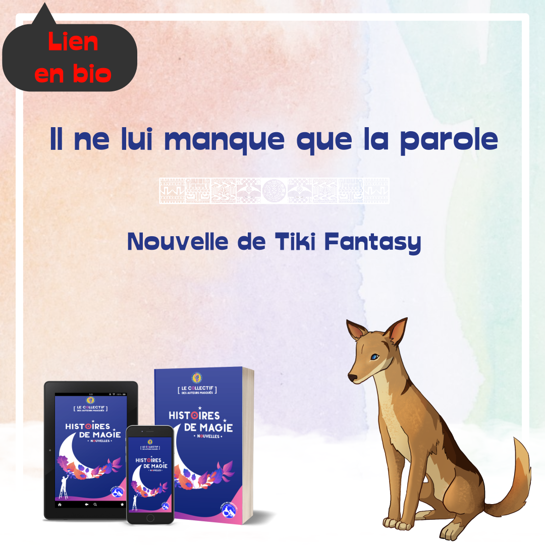 nouvelle de tiki fantasy par yoan h padines - il ne lui manque que la parole - saga varumotu - handichiens histoires de magie collectif les auteurs masqués